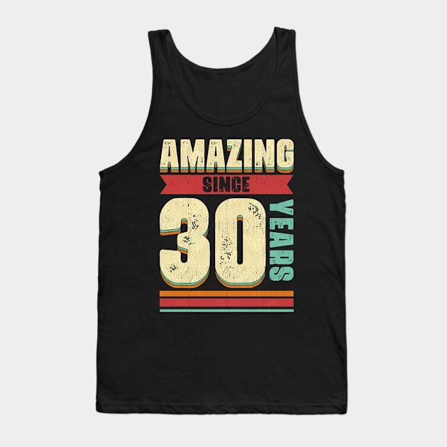 30 Years Of Being Awesome - Amazing 30th Birthday Tank Top by 365inspiracji